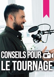 Conseils pour le tournage