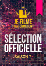JE FILME MA FORMATION - Sélection officielle Saison 7