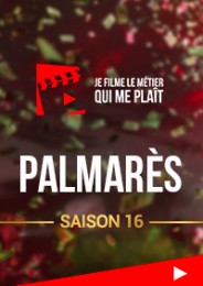 JE FILME LE MÉTIER QUI ME PLAÎT - Palmarès Saison 16