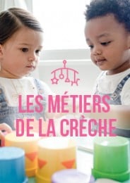 Les métiers de la crèche